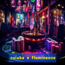 cuiaba x fluminense ao vivo